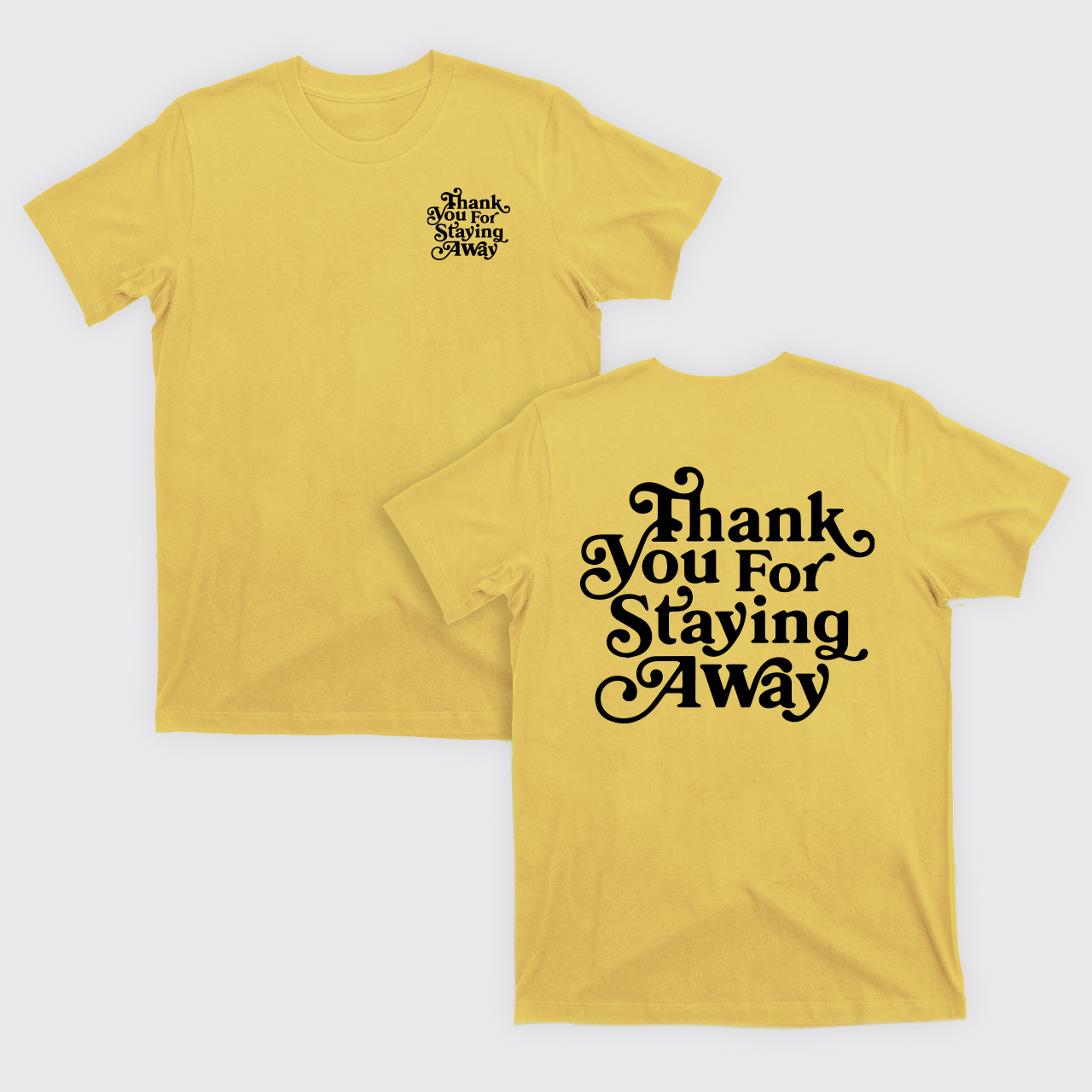 Thank You For Staying Away T-Shirts