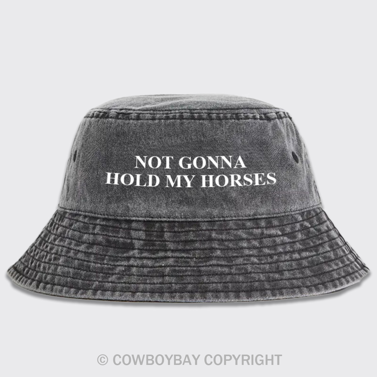 Not Gonna Hold My Horses Bucket Hat