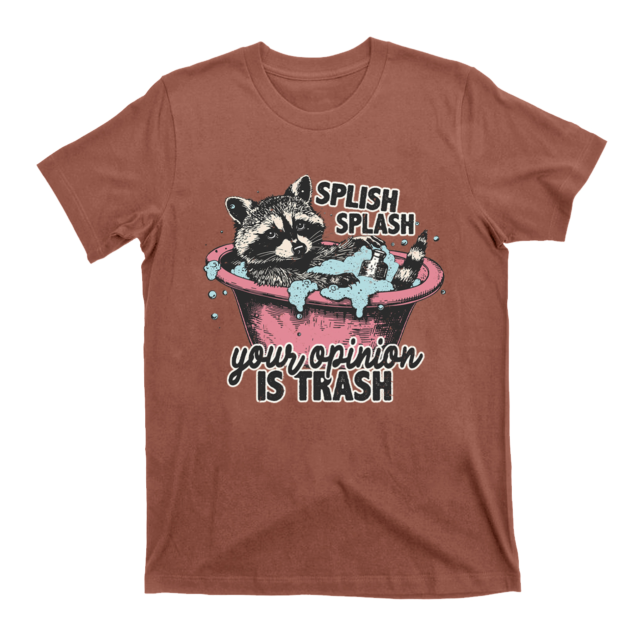 Splash Splash Your Opinion Is Trash T-Shirts