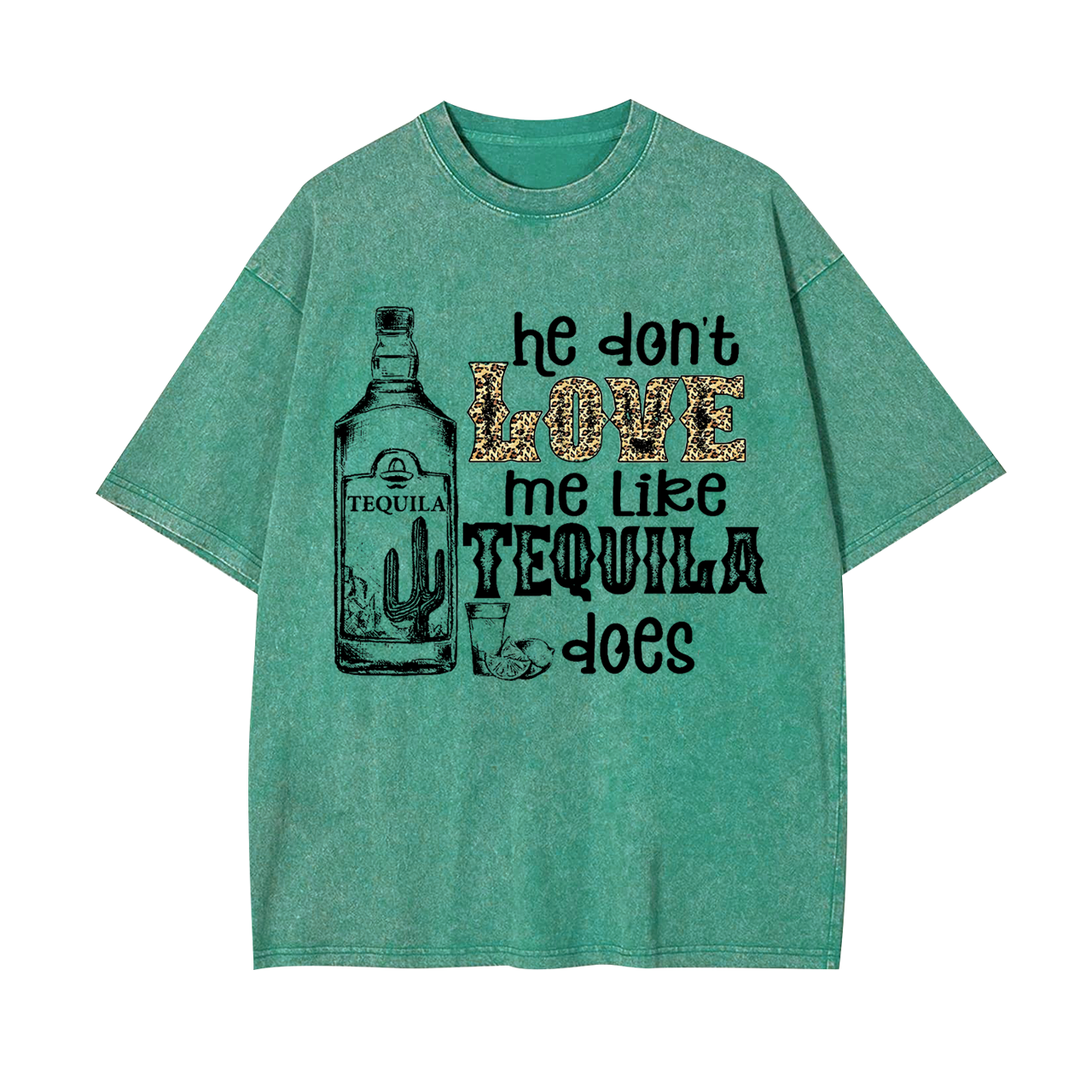 He Don't Love Me Like Tequila Does Garment-dye Tees