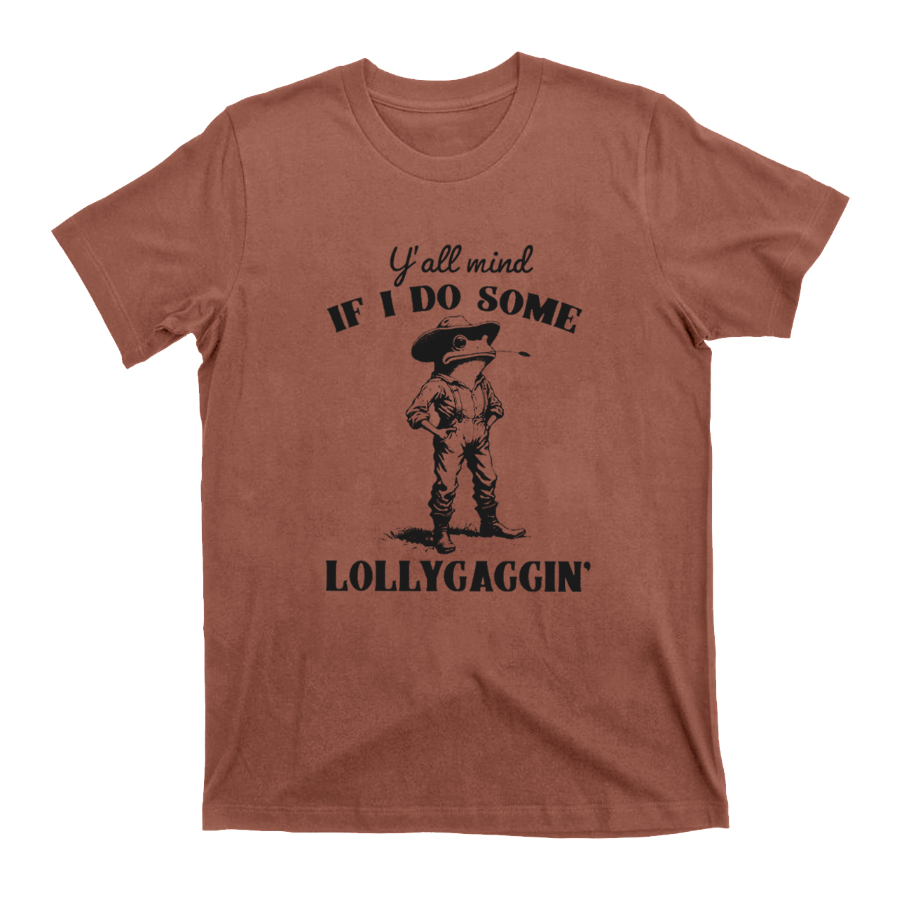 Y'all Mind If I Do Some Lollygagging T-Shirts