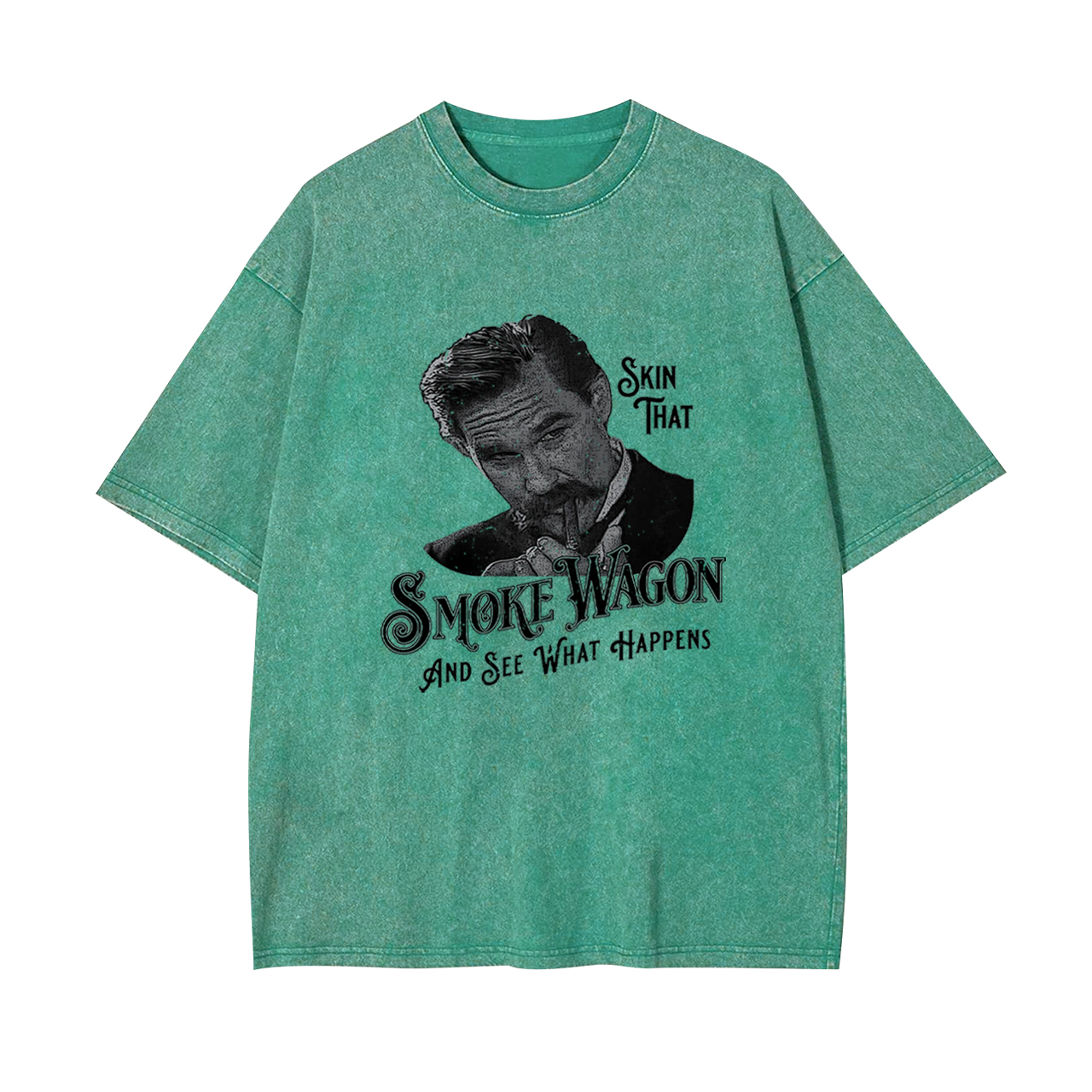 Skin That Smoke Wagon and See What Happens Garment-dye Tees