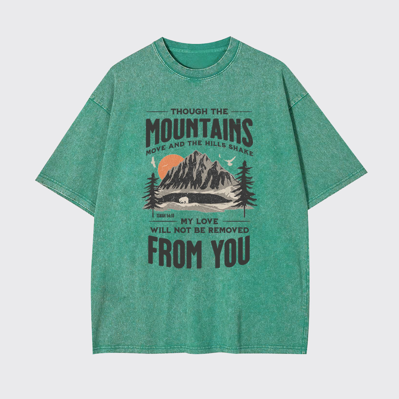 Thought The Mountains Move And The Hills Shake Garment-dye Tees