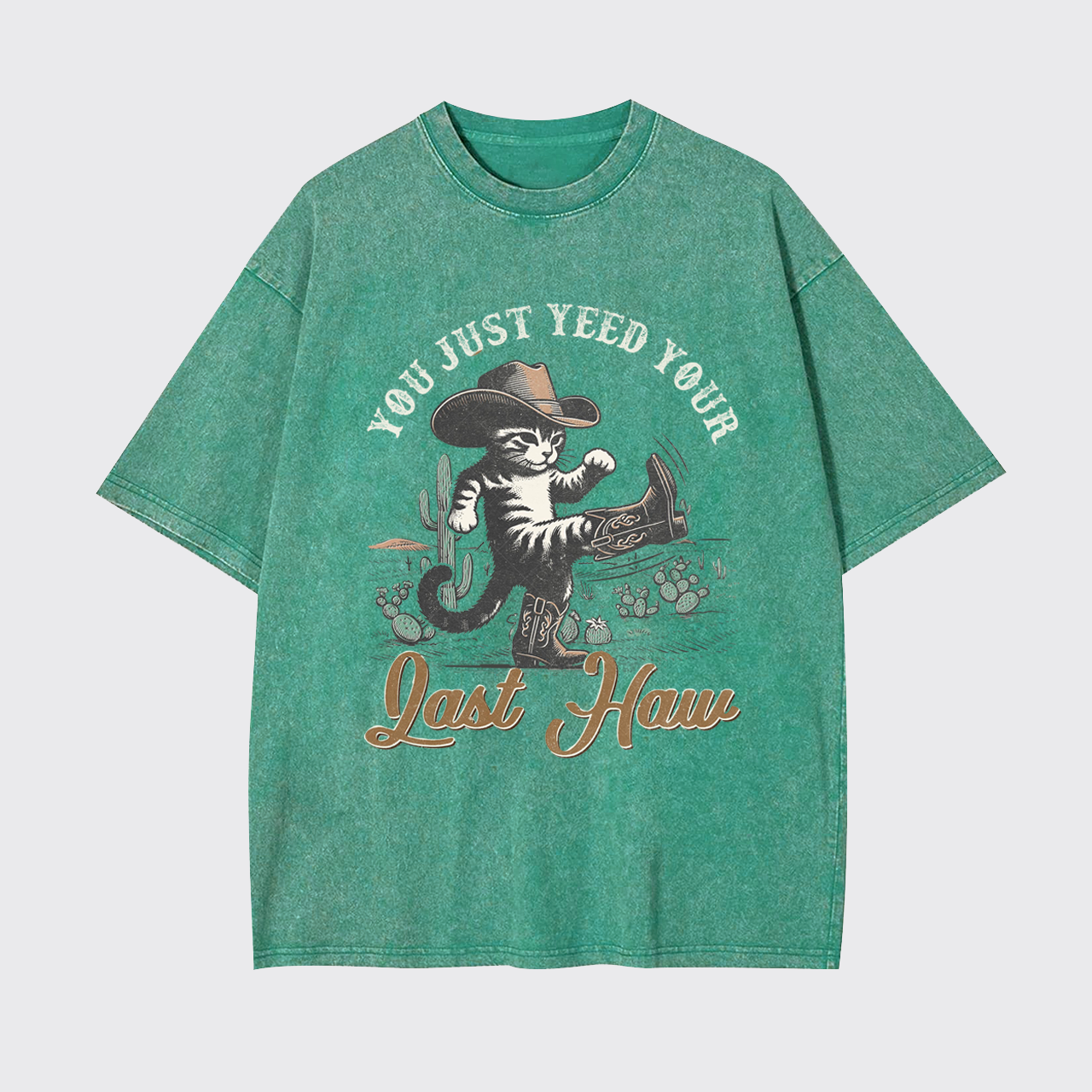 Funny Cat-You Just Yee'd Your Last Haw Garment-dye Tees