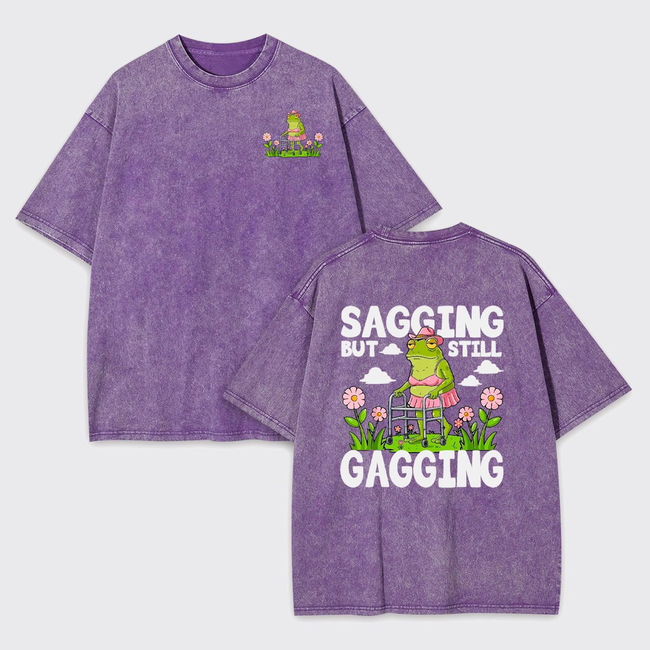 Sagging But Still Gagging Garment-dye Tees