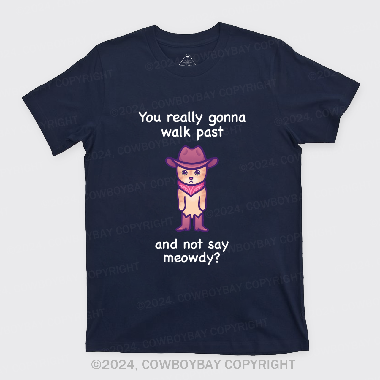 You Really Gonna Walk Past And Not Say Meowdy T-Shirts