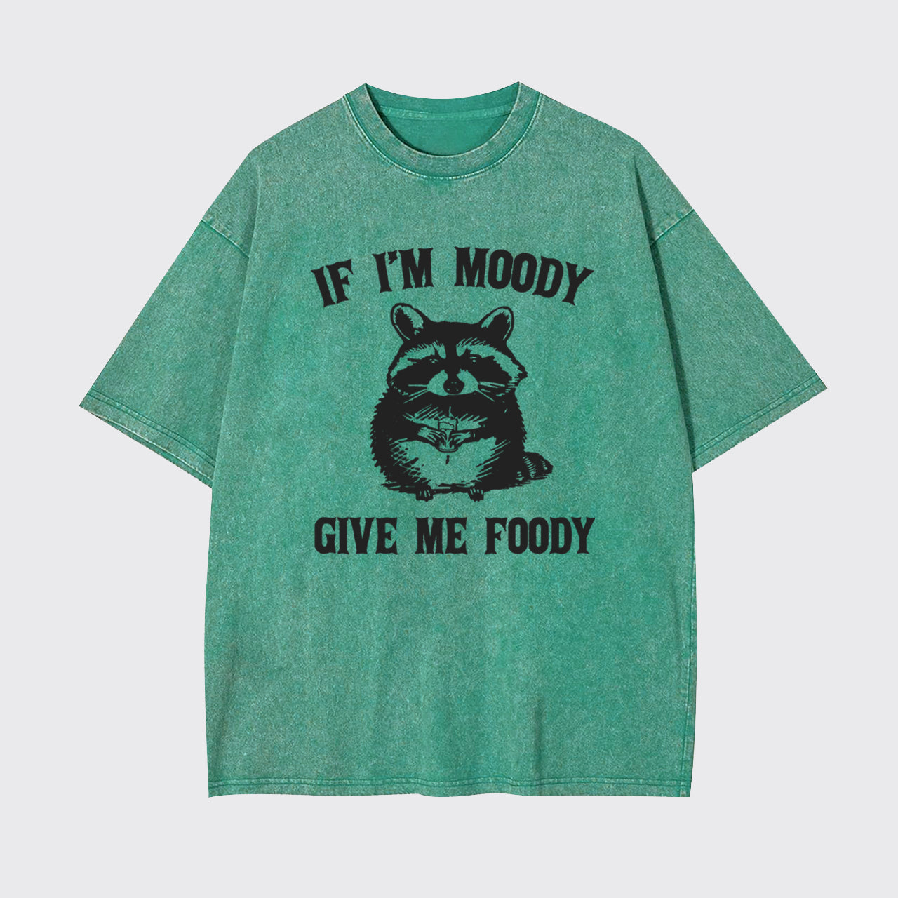Funny Raccoon-If I'm Moody Give Me Foody Garment-dye Tees