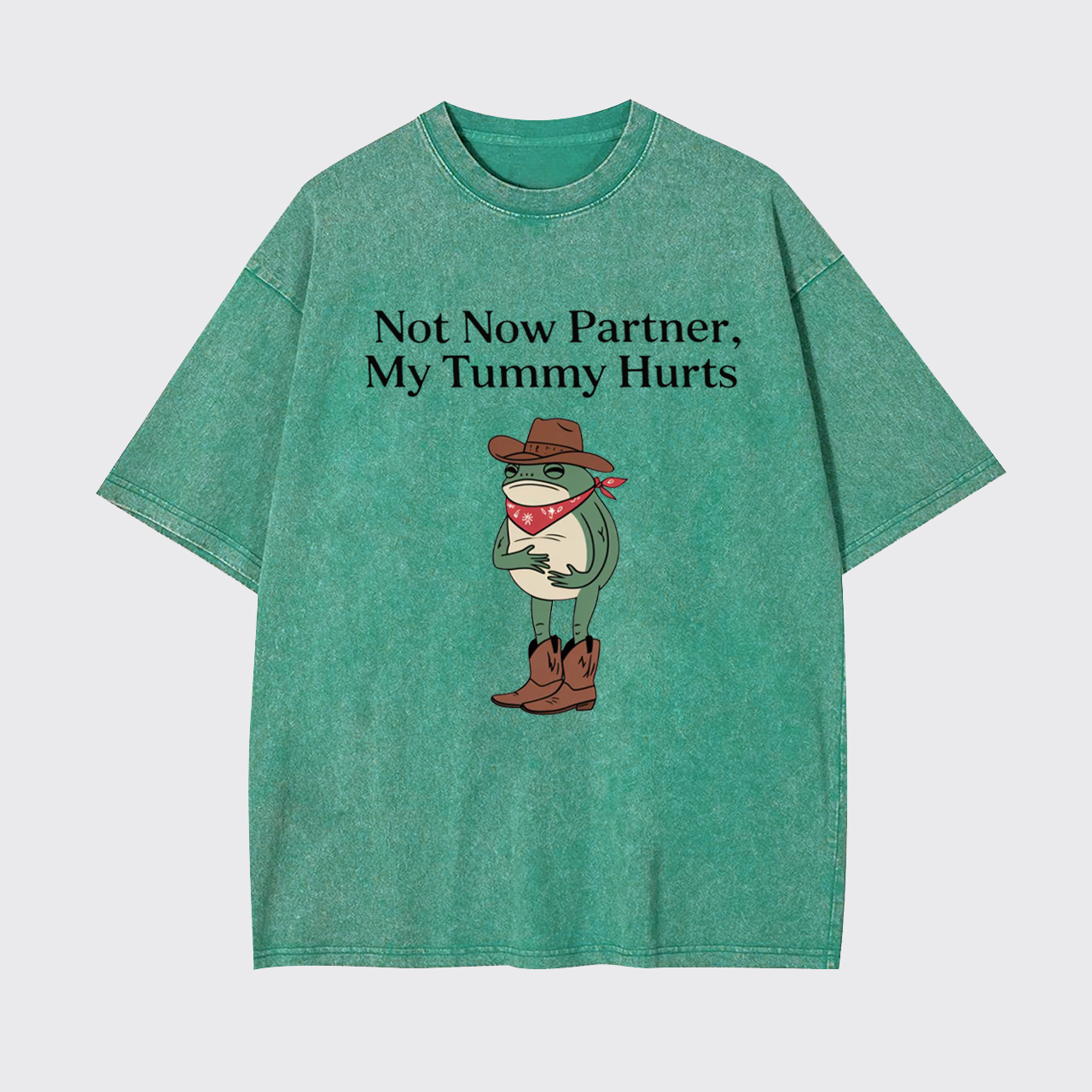 Not Now Partner My Tummy Hurts Garment-dye Tees
