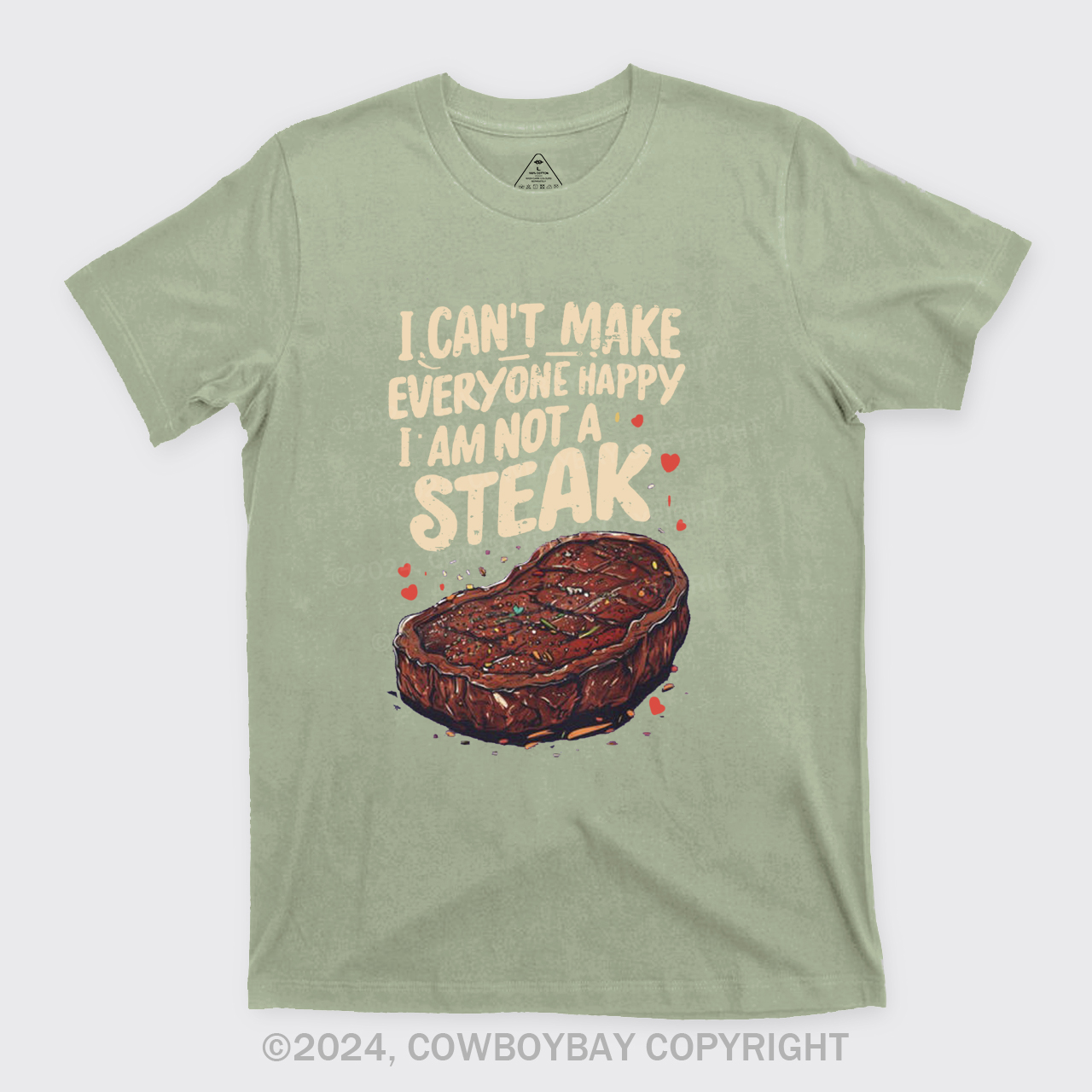 I Can't Make Everyone Happy,I'm Not A Steak T-Shirts