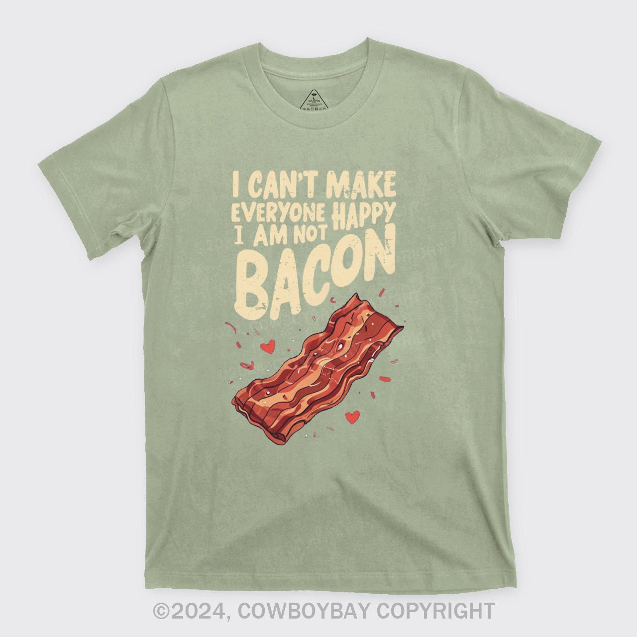 I Can't Make Everyone Happy,I'm Not A Bacon T-Shirts