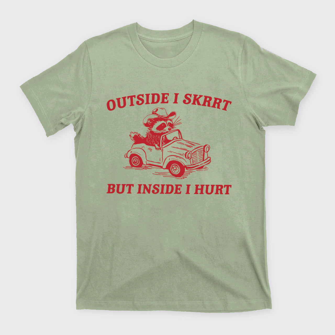 Trash Raccoon-Outside I Skrrt Inside I Hurt T-Shirts
