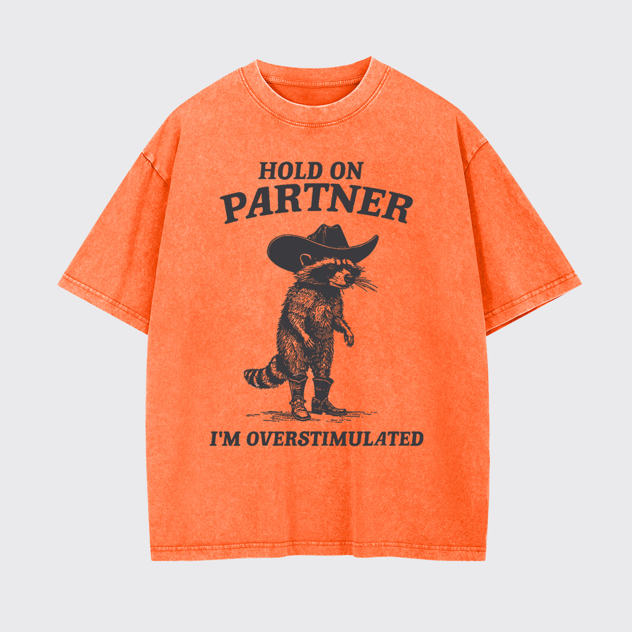 Hold On Partner I'm Overstimulated Garment-dye Tees