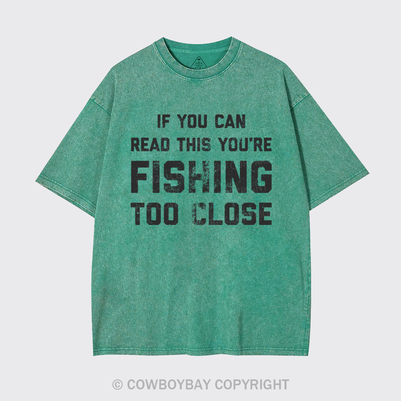 Fishing Too Close Garment-dye Tees