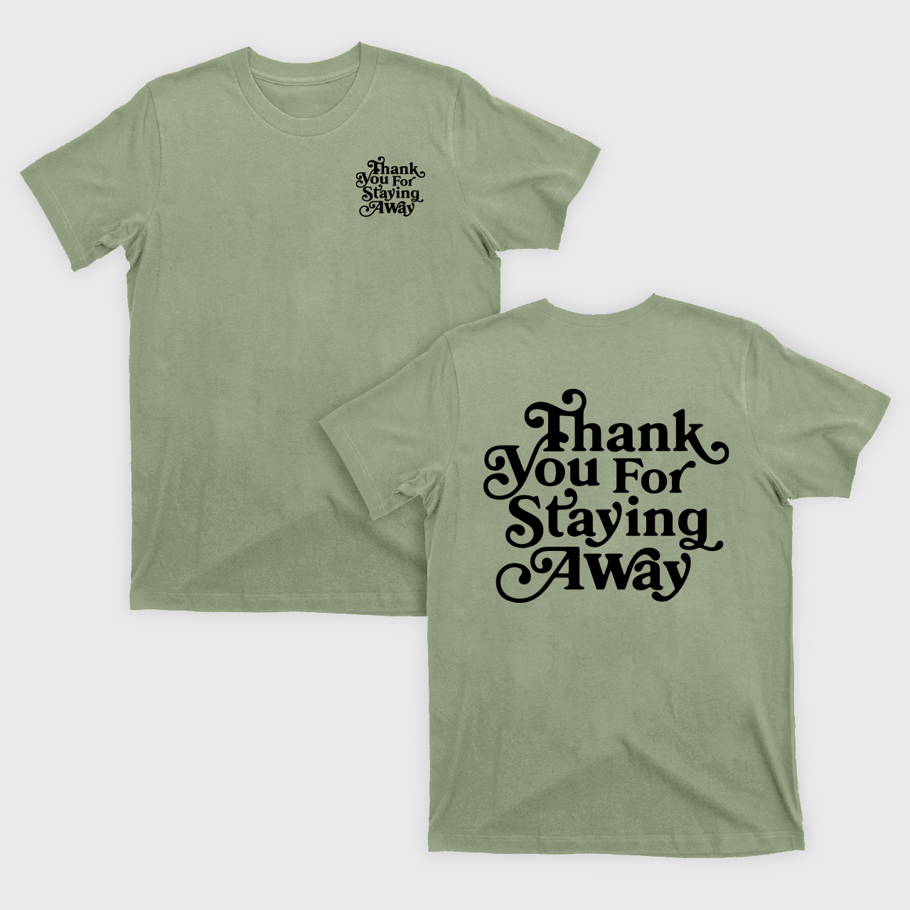 Thank You For Staying Away T-Shirts