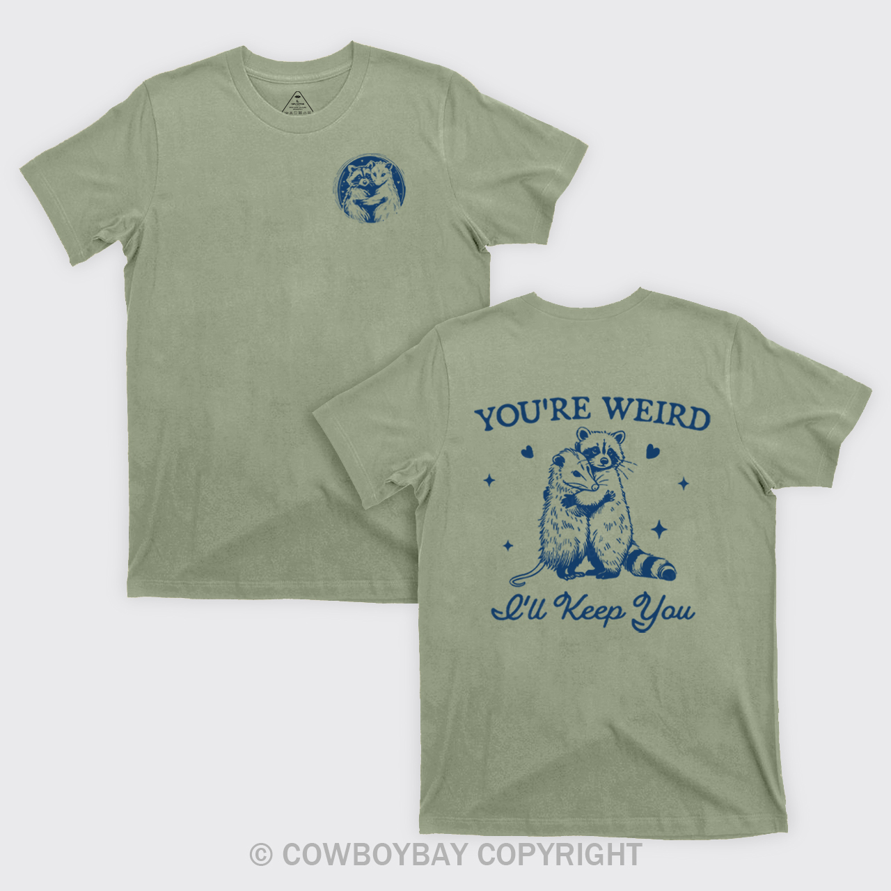 You're Weird I'll Keep You T-Shirts