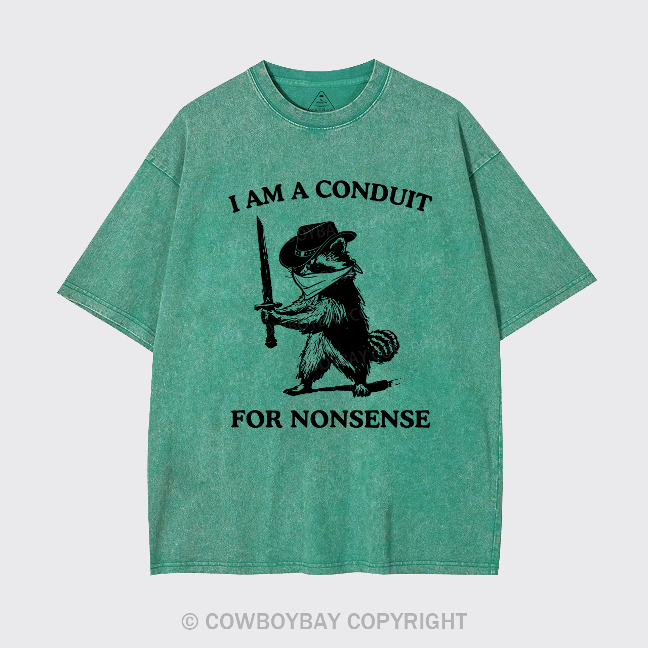 I Am A Conduit for Nonsense Garment-dye Tees