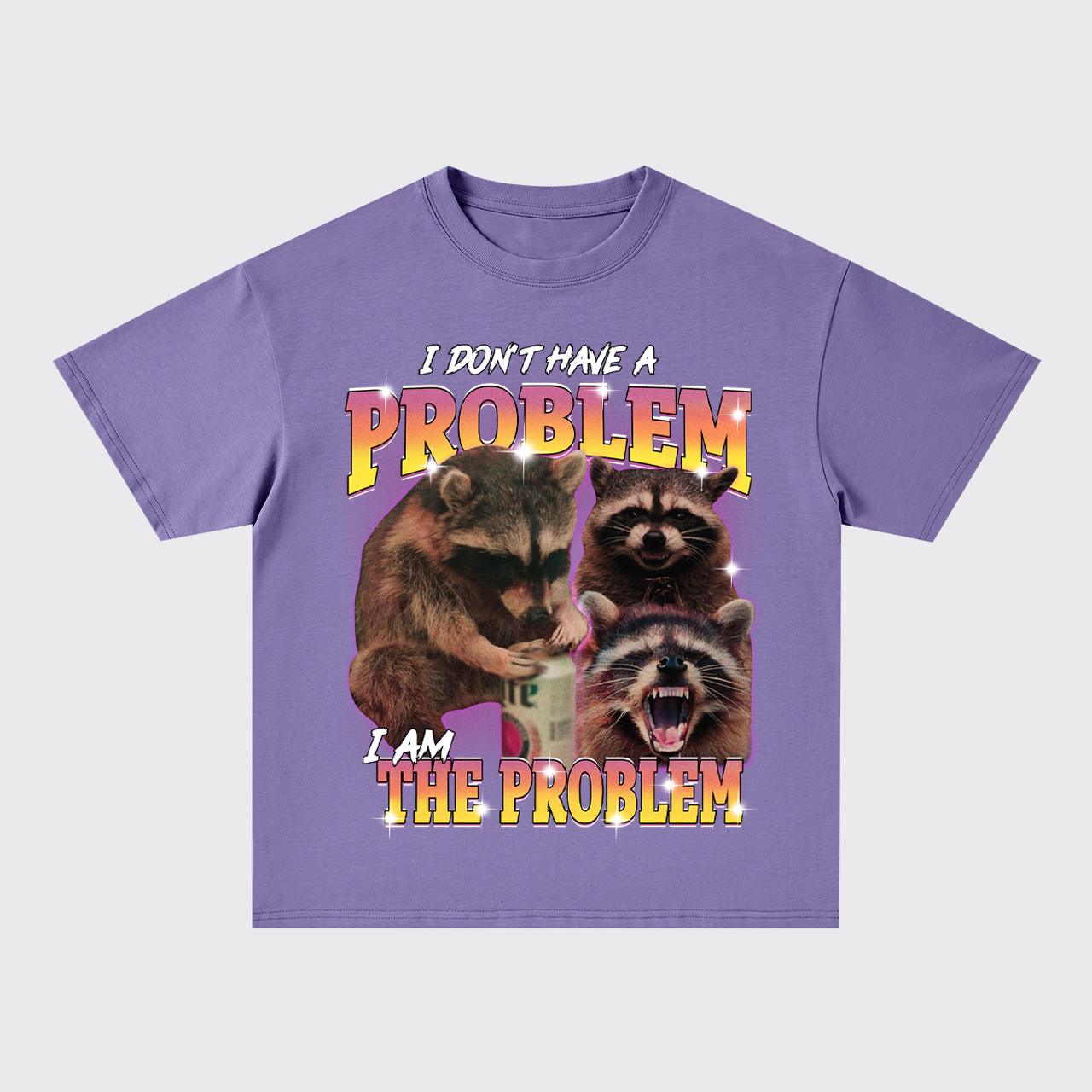 I Don't Have The Problem,I Am The Problem Oversize T-Shirts