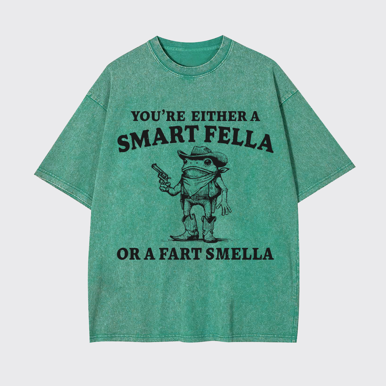 You're Either A Smart Or A Fart Smella Garment-dye Tees