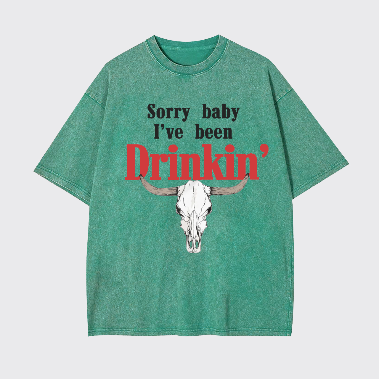 Sorry Baby I've Been Drinkin' Garment-dye Tees