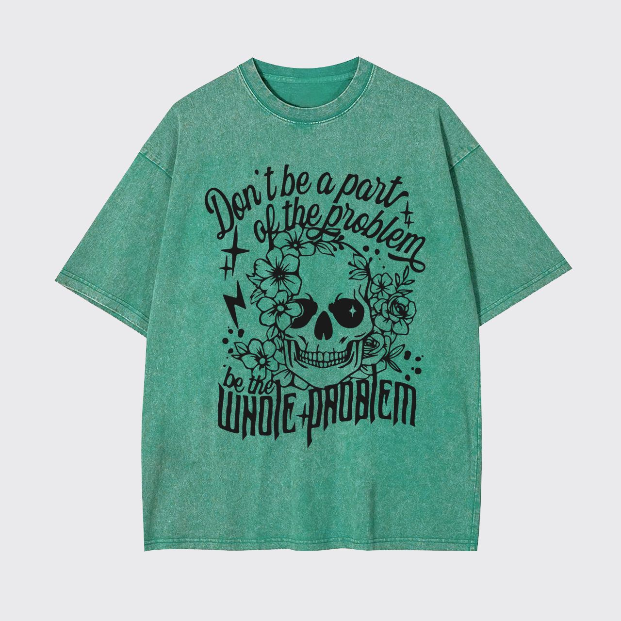 Don't Be A Part Of The Problem Garment-dye Tees