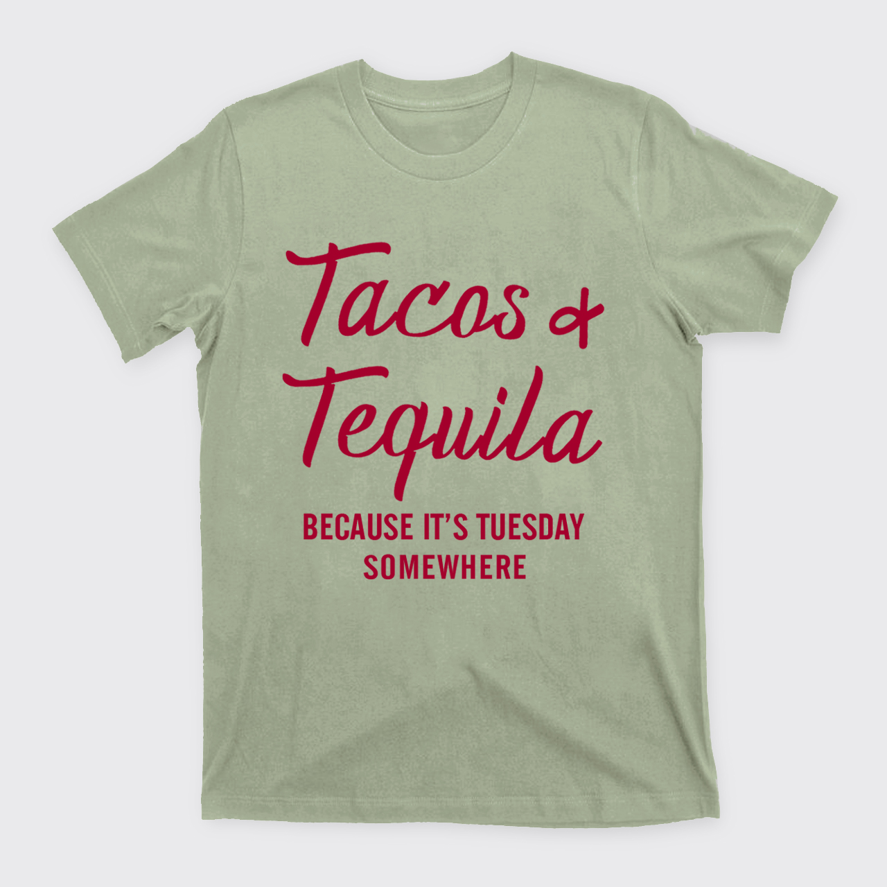 Tacos and Tequila Because It's Tuesday Somewhere T-Shirts