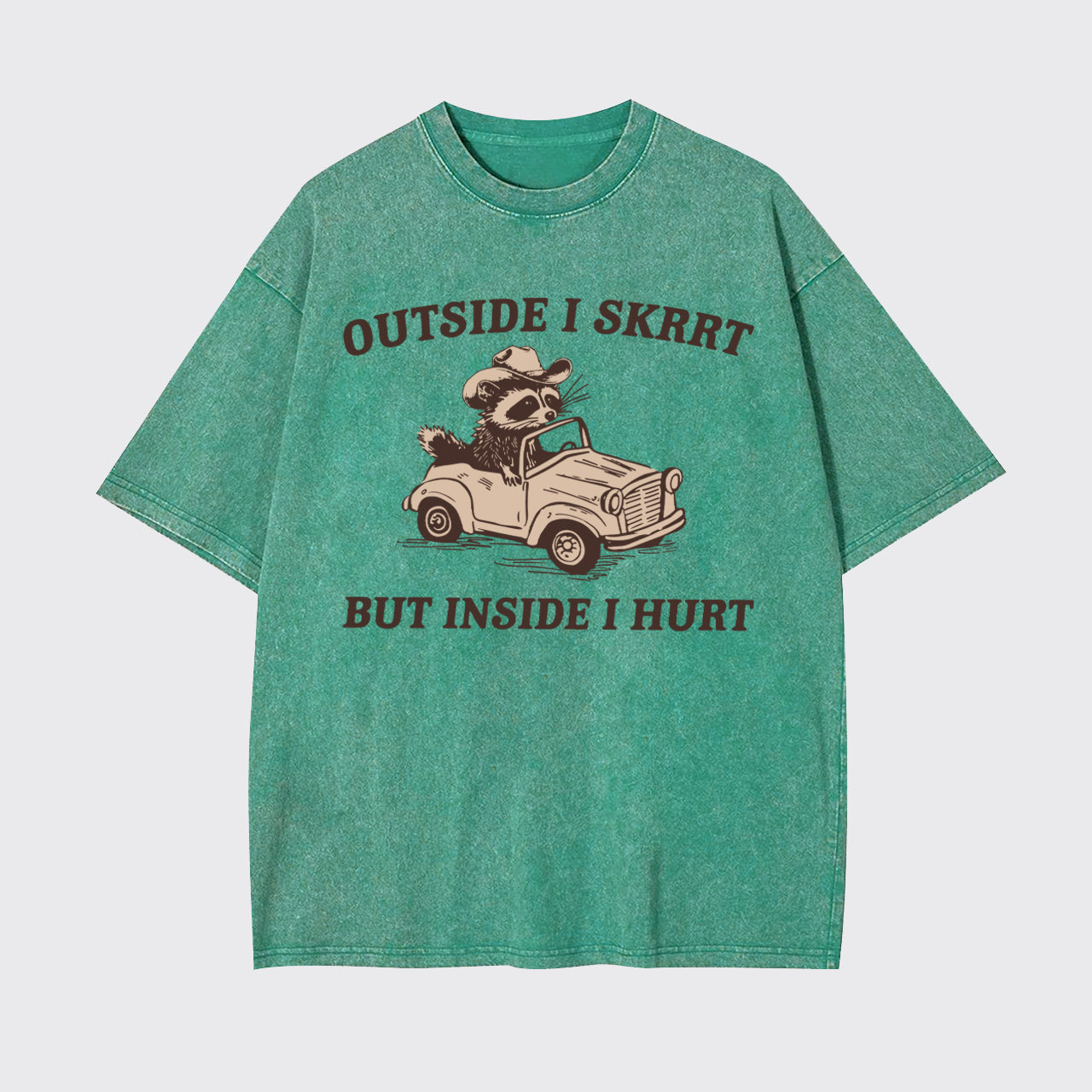 Trash Raccoon-Outside I Skrrt Inside I Hurt Garment-dye Tees