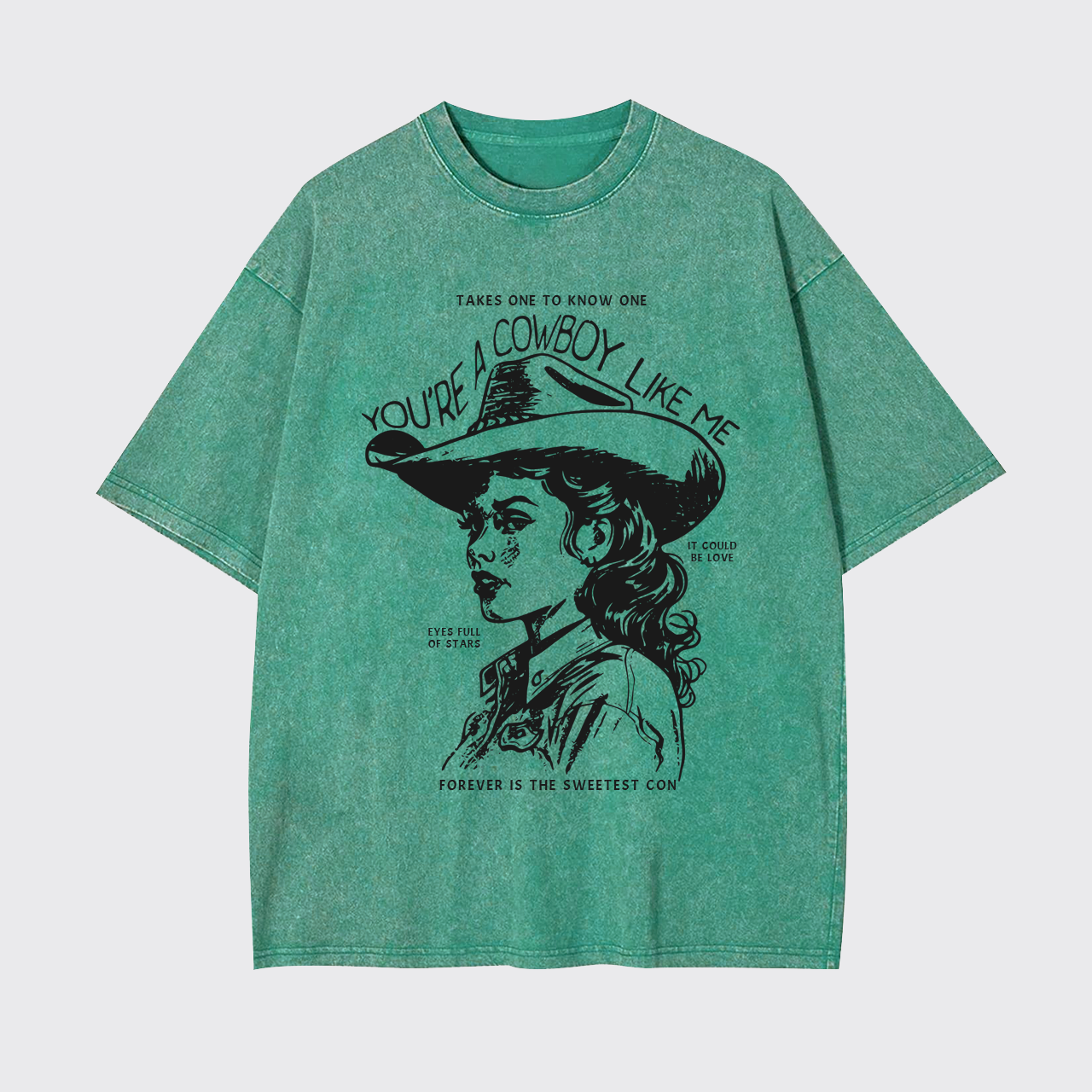 You're A Cowboy Like Me Garment-dye Tees