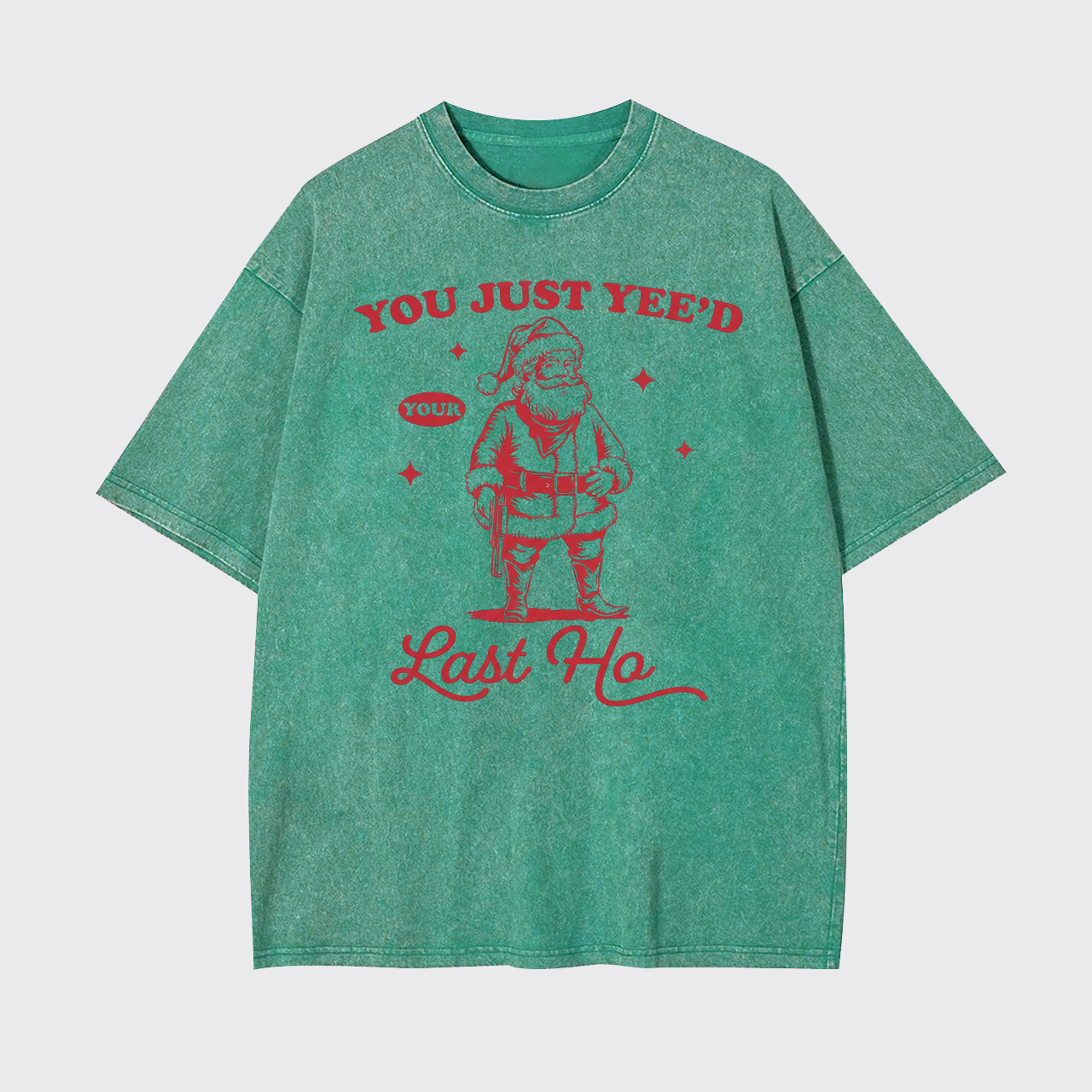 You Just Yee'd Your Last Ho Garment-dye Tees