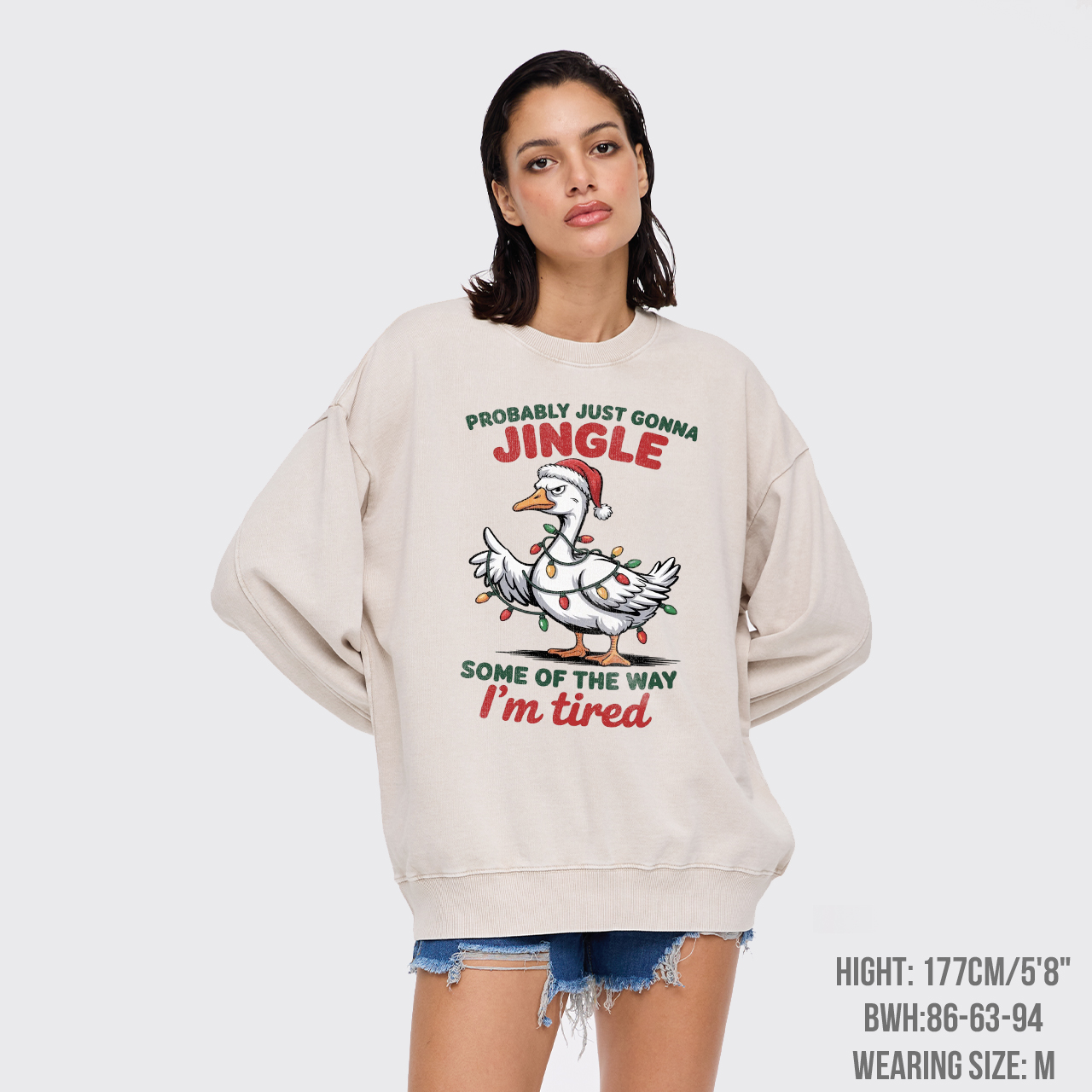 Probably Just Gonna Jingle Tired Washed Sweatshirts