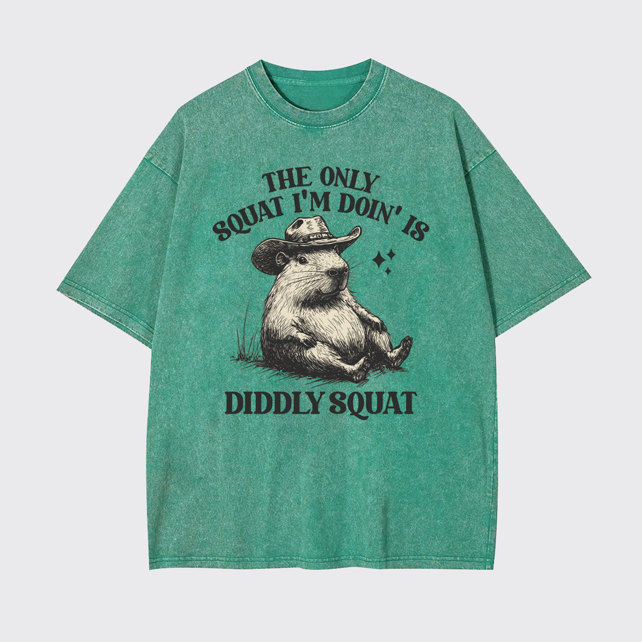 The Only Squat I’m Doin’ Is Diddly Squat Garment-dye Tees