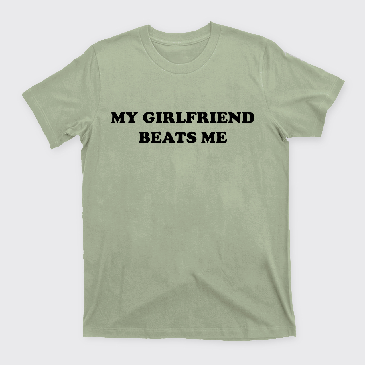 My Girlfriend Beats Me T-Shirts