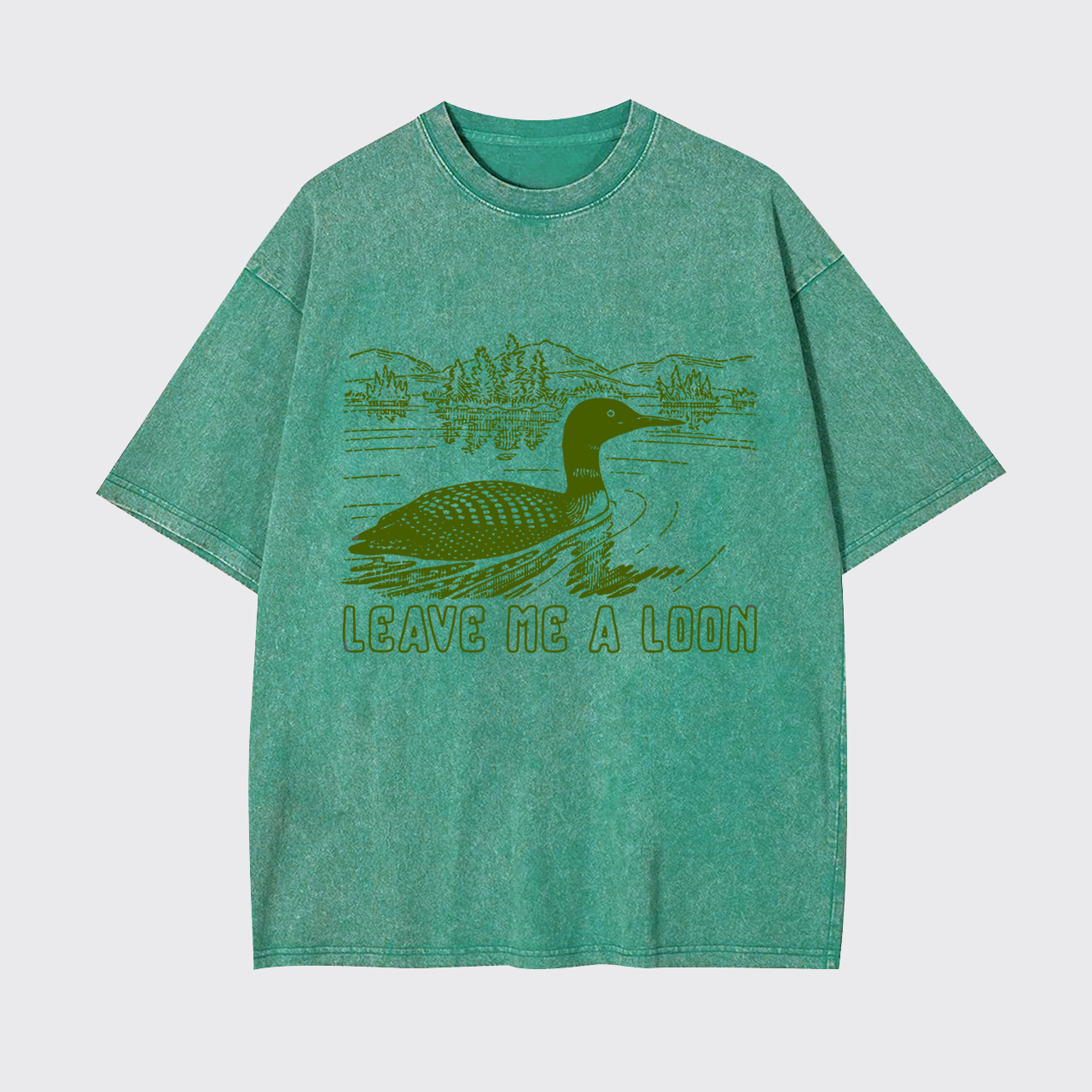 Leave Me A Loon Garment-dye Tees
