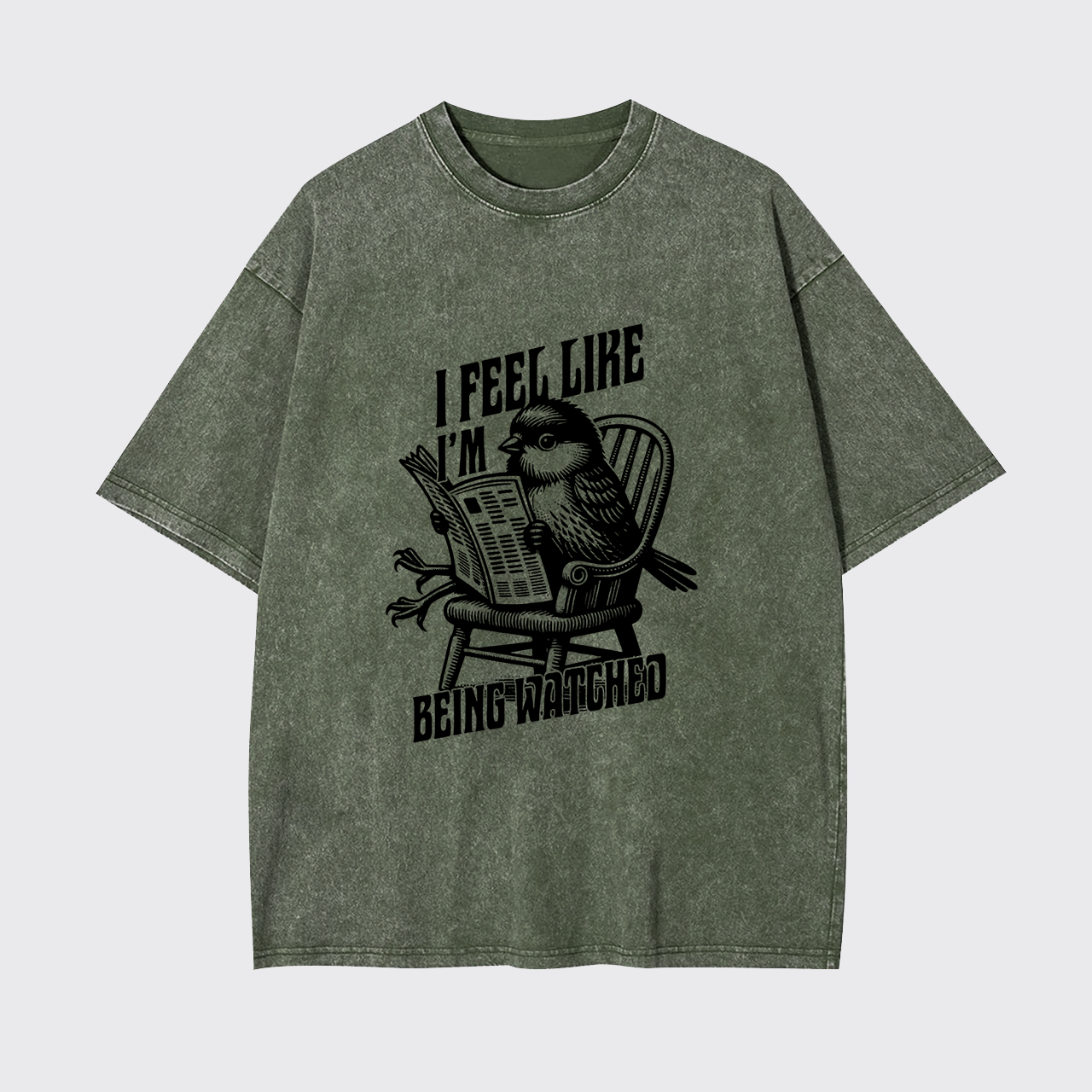 I Feel Like I'm Being Watched Garment-dye Tees