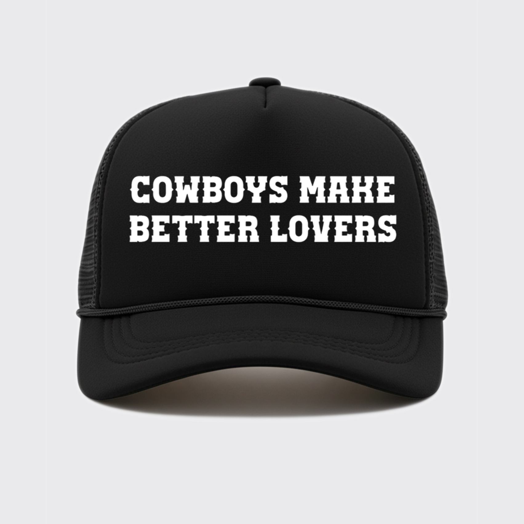 Cowboys Make Better Lovers Trucker Hat
