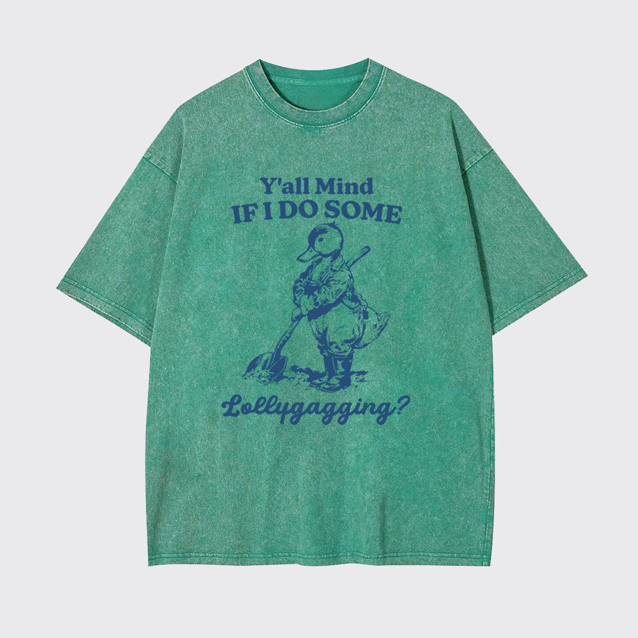Silly Goose-Y'all Mind If I Do Some Lollygagging Garment-dye Tees