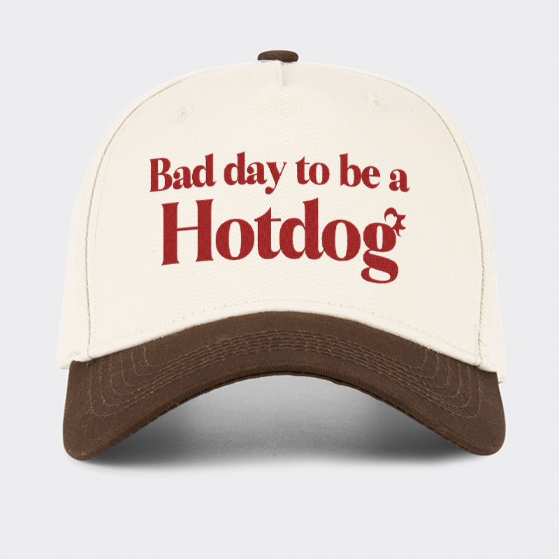 It's A Bad Day To Be A Hot Dog Embroidered Baseball Cap