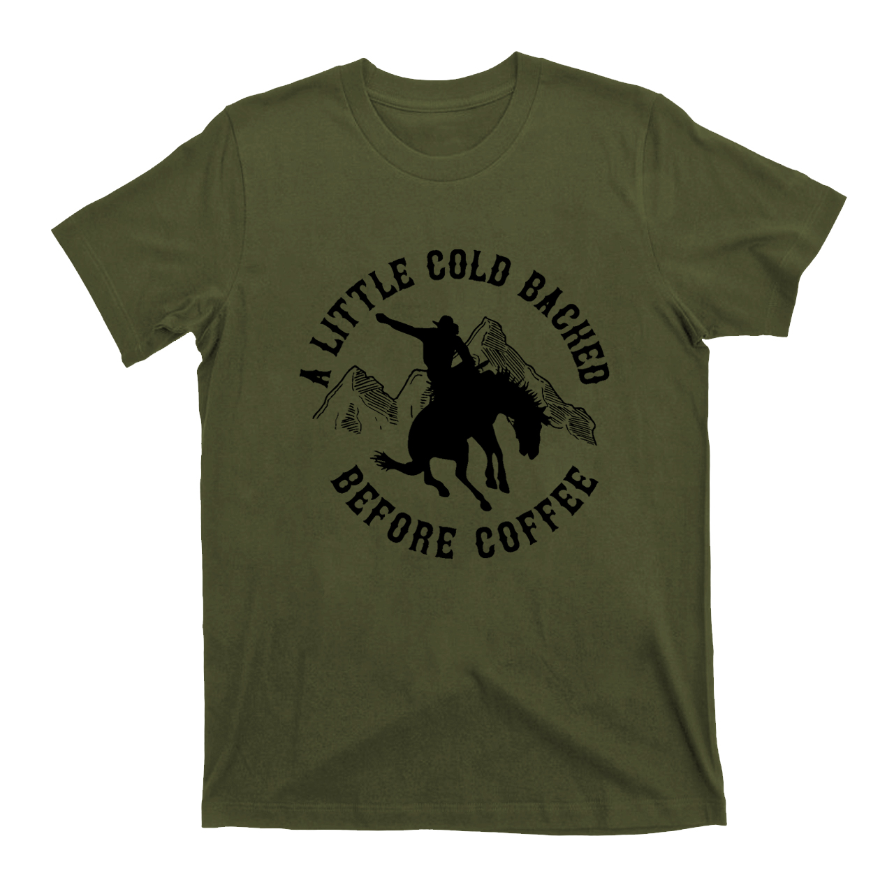 Cold Backed Before Coffee Cowboy T-Shirts