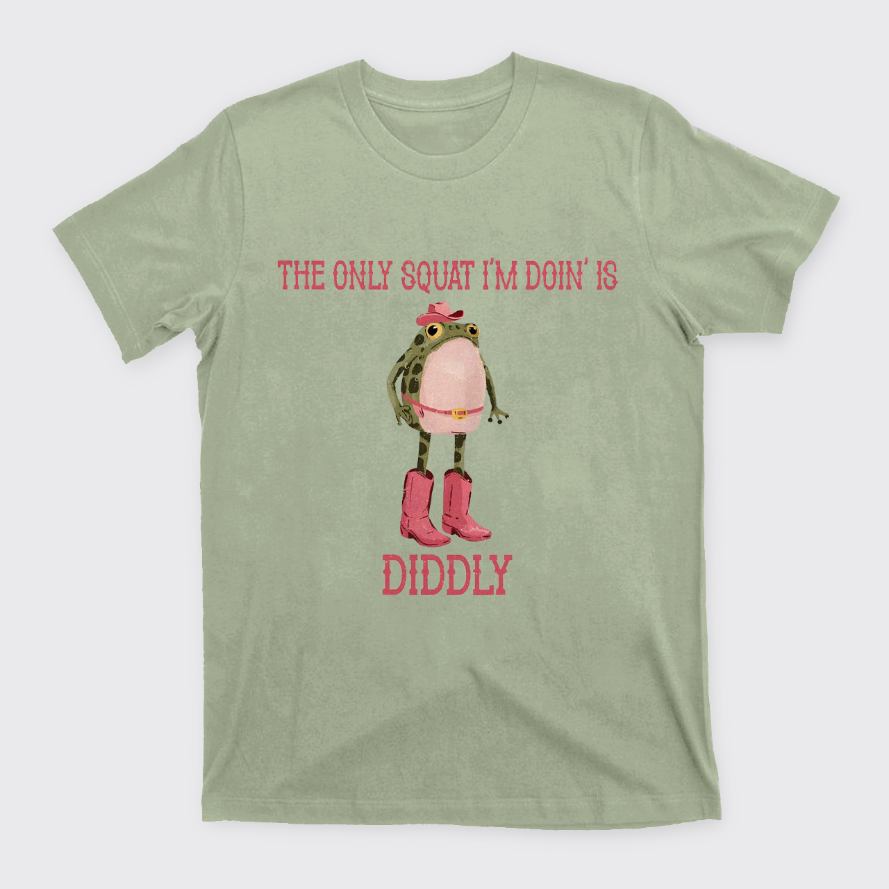 The Only Squat I'm Doin' Is Diddly T-Shirts