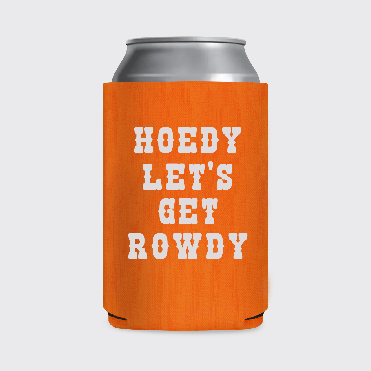 Howdy Let’s Get Rowdy Koozie