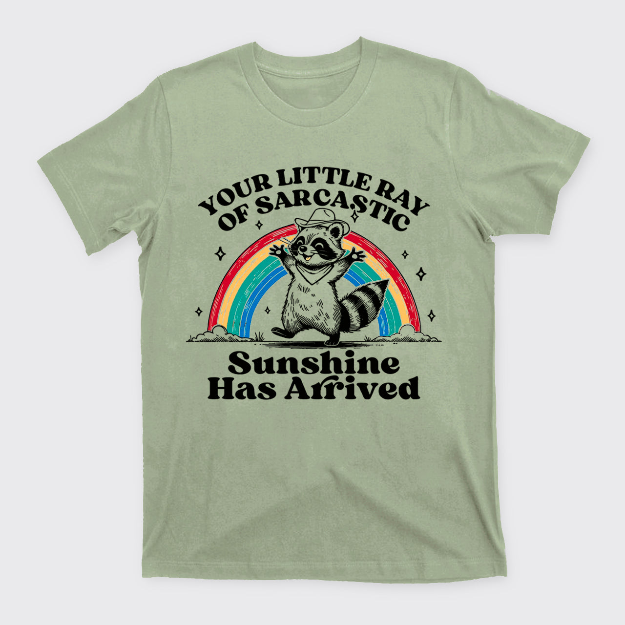 Your Little Ray Of Sarcastic Sunshine Has Arrived T-Shirts