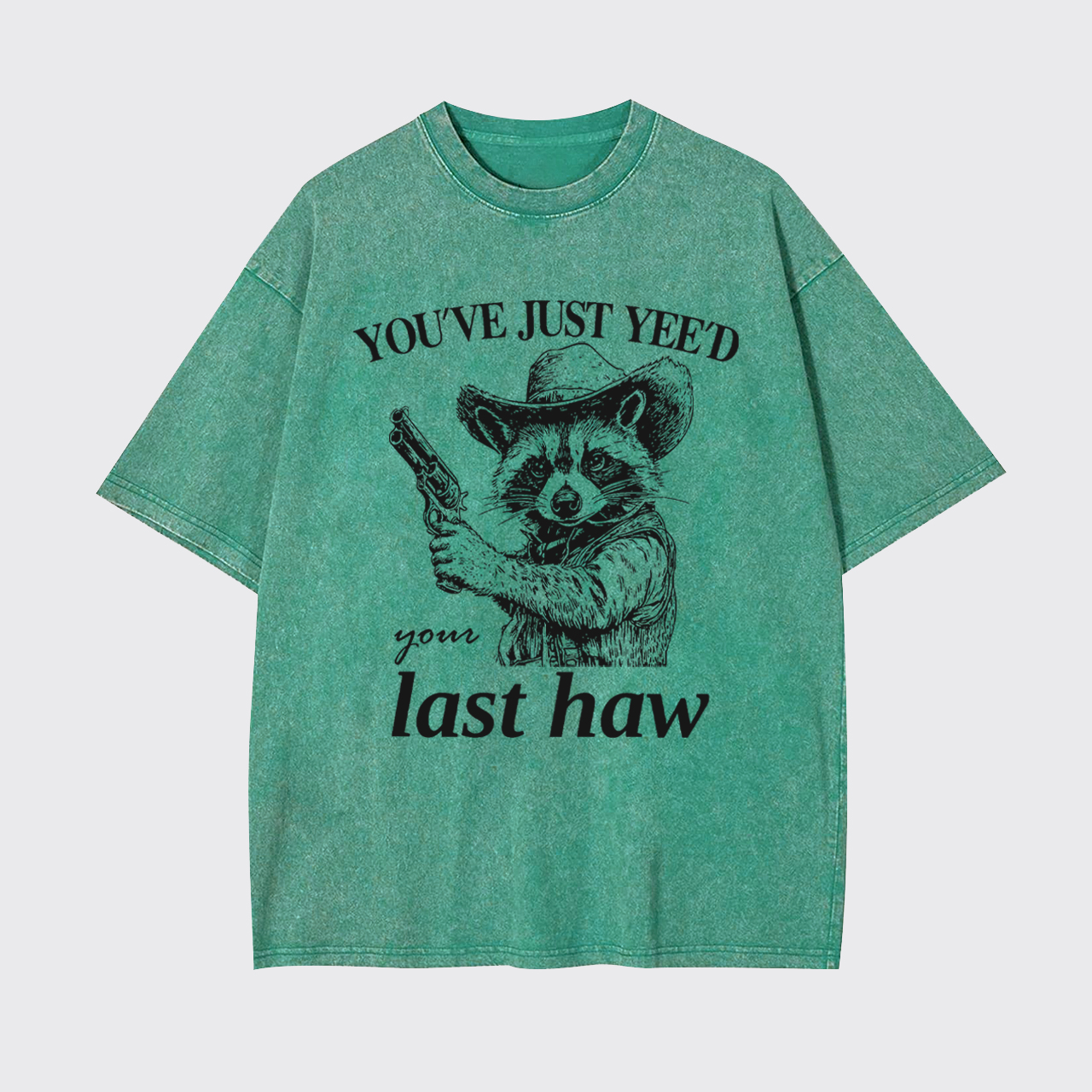 You've Yee'd Your Last Haw Garment-dye Tees