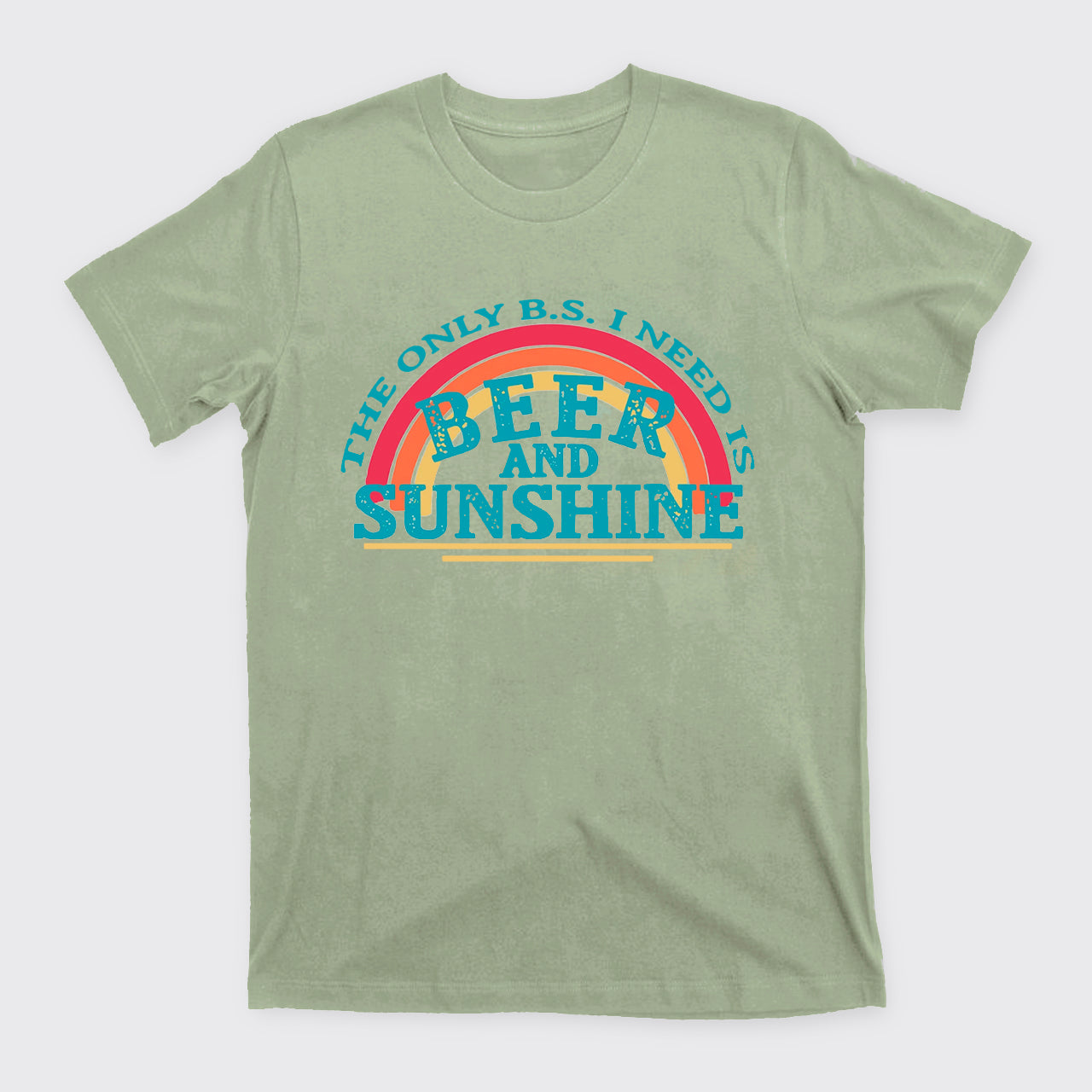 The Only BS I Need Is Beer And Sunshine T-Shirts