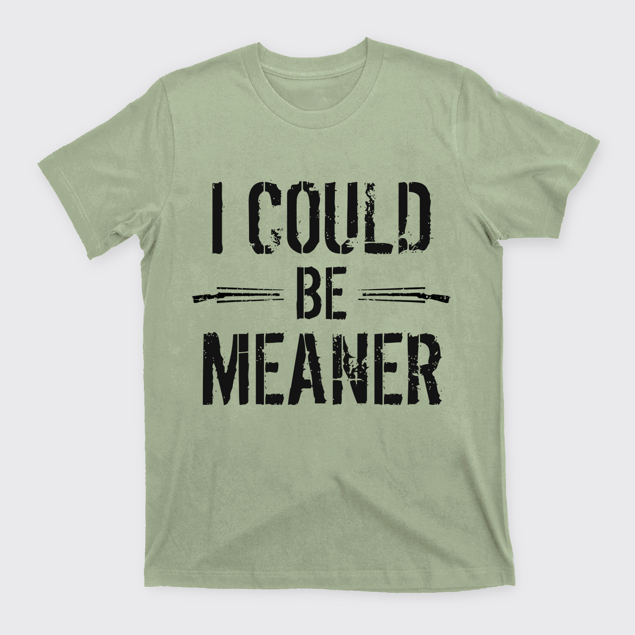 I Could Be Meaner T-Shirts
