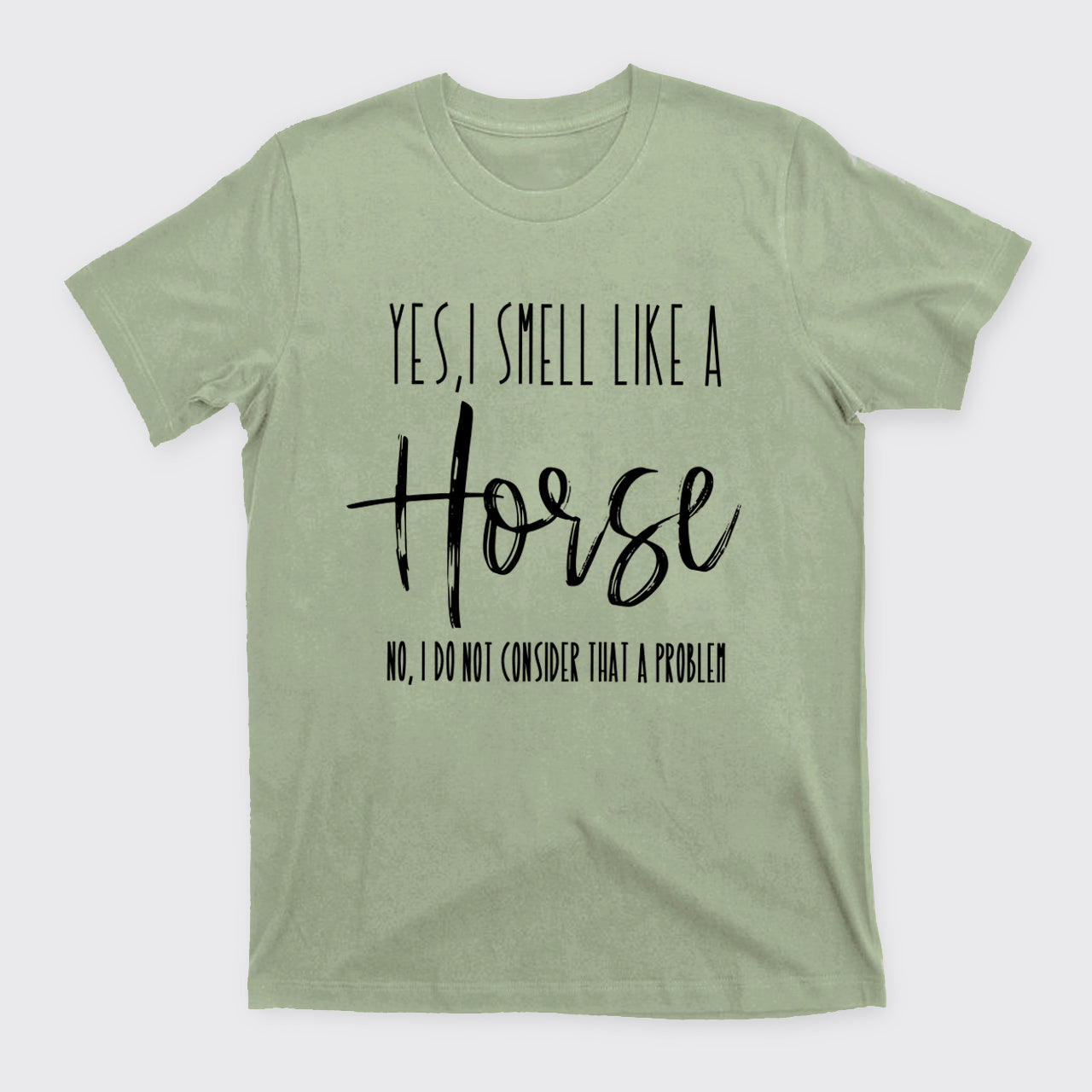 Yes I Smell Like A Horse T-Shirts