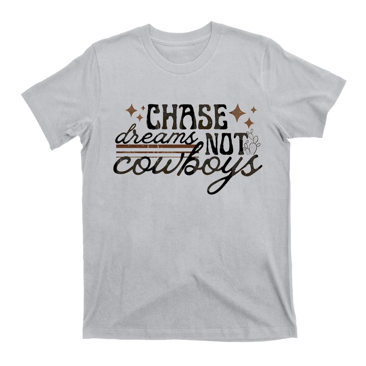 Chase Dreams Not Cowboys T-Shirts