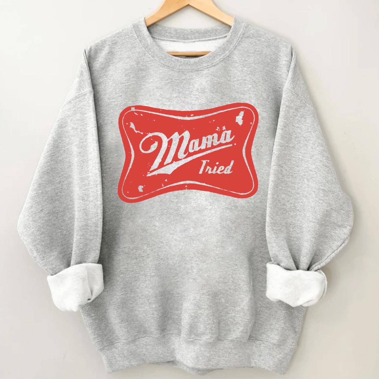 Mama Tried Sweatshirt