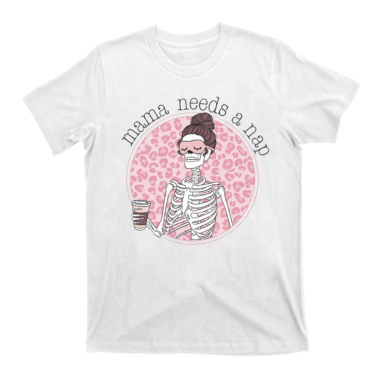 Mama Needs A Nap T-Shirts