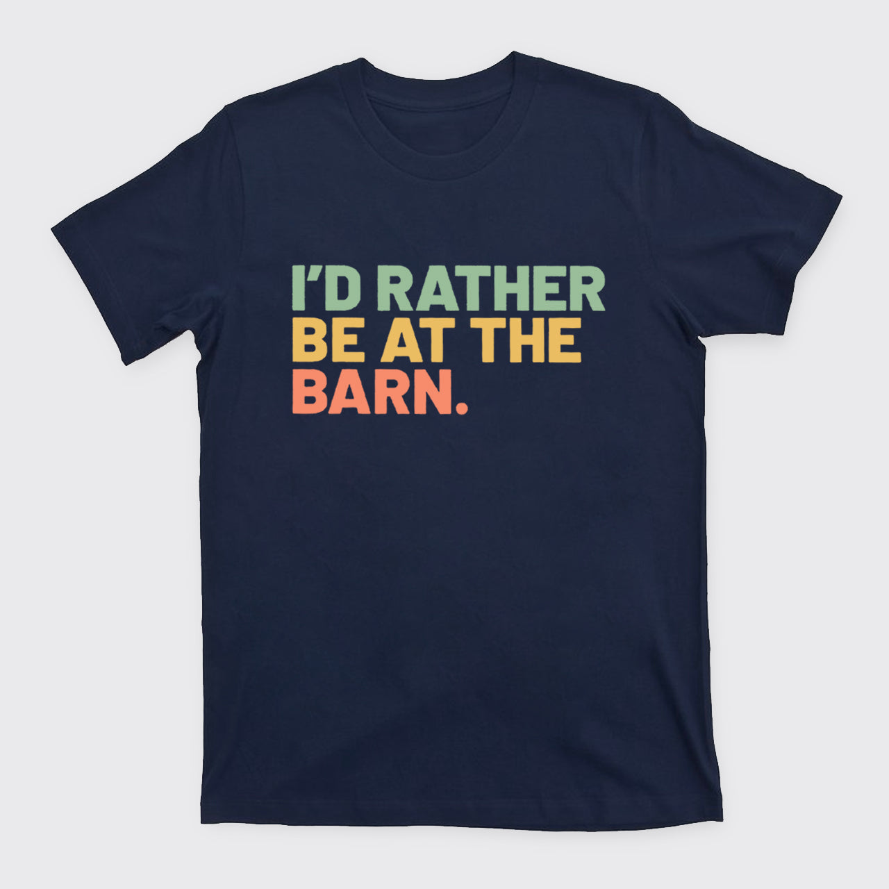 I'd Rather Be At The Barn T-Shirts