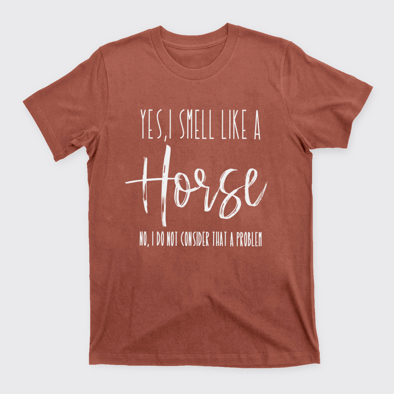 Yes I Smell Like A Horse T-Shirts