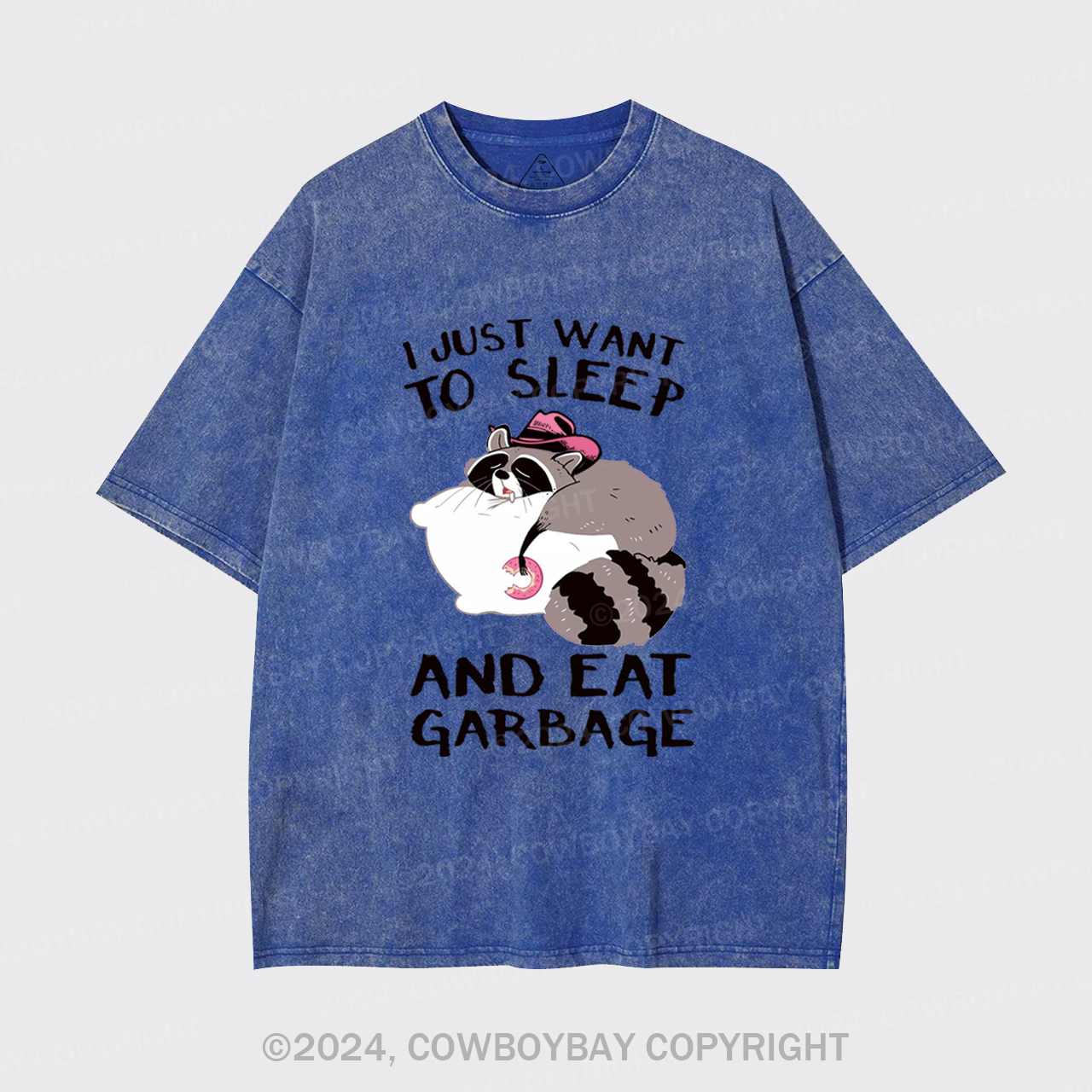 I Just Want To Sleep And Eat Garbage Garment-dye Tees
